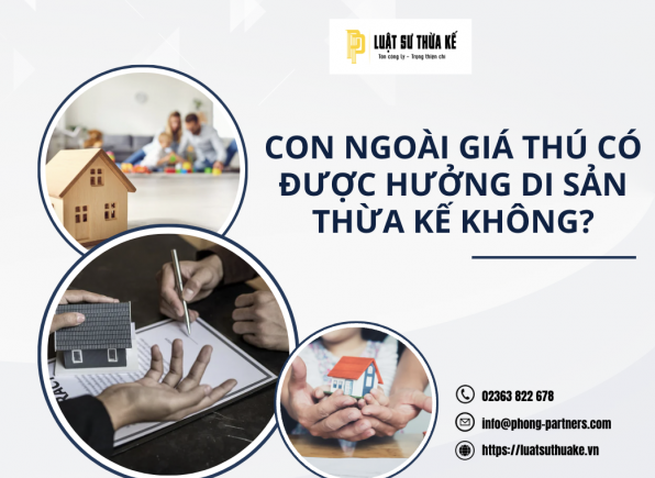 CON NGOÀI GIÁ THÚ CÓ ĐƯỢC HƯỞNG DI SẢN THỪA KẾ KHÔNG?