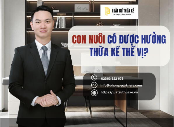CON NUÔI CÓ ĐƯỢC HƯỞNG THỪA KẾ THẾ VỊ?