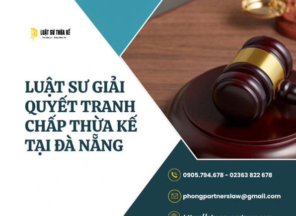 LUẬT SƯ GIẢI QUYẾT TRANH CHẤP THỪA KẾ TẠI ĐÀ NẴNG